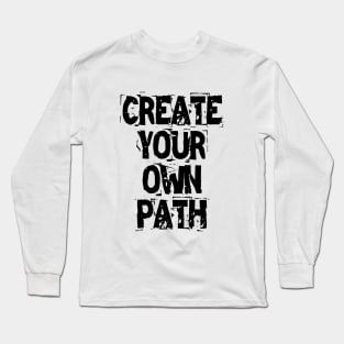 Create Your Own Path Long Sleeve T-Shirt